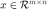 $x\in\mathcal{R}^{m\times n}$