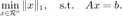 $$\displaystyle \min_{x\in\mathcal{R}^n}\|x\|_1,\quad
\mathrm{s.t.}\quad Ax=b.$$