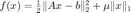 $f(x)=\frac{1}{2}\|Ax-b\|_2^2+\mu \|x\|_1$