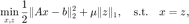 $$ \min_{x,z} \frac{1}{2} \|Ax-b\|_2^2 + \mu \|z\|_1,\quad \mathrm{s.t.}\quad x=z, $$