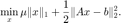 $$\min_x \mu\|x\|_1+\frac{1}{2}\|Ax-b\|_2^2.$$