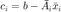 $c_i=b-\bar{A}_i\bar{x}_i$