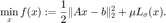 $$ \displaystyle\min_x f(x) := \frac{1}{2}\|Ax-b\|_2^2 + \mu L_{\sigma}(x).$$