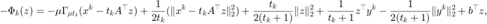 $$ -\Phi_k(z)=-\mu\Gamma_{\mu t_k}(x^k-t_kA^\top z)+\frac{1}{2t_k}
(\|x^k-t_kA^\top z\|_2^2)+\frac{t_k}{2(t_k+1)}\|z\|_2^2+\frac{1}{t_k+1}z^\top
y^k-\frac{1}{2(t_k+1)}\|y^k\|_2^2+b^\top z, $$