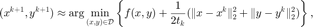 $$ (x^{k+1},y^{k+1})\approx\arg\min_{(x,y)\in\mathcal{D}}
\left\{f(x,y)+\frac{1}{2t_k}(\|x-x^k\|_2^2+\|y-y^k\|_2^2)\right\}, $$