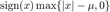 $\mathrm{sign}(x)\max\{|x|-\mu,0\}$