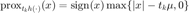 $\mathrm{prox}_{t_kh(\cdot)}(x)=\mathrm{sign}(x)\max\{|x|-t_k\mu,0\}$