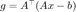 $g=A^\top(Ax-b)$