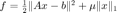 $f=\frac{1}{2}\|Ax-b\|^2+\mu\|x\|_1$