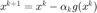 $x^{k+1}=x^k-\alpha_k g(x^k)$