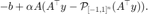 $$ -b + \alpha A(A^\top y - \mathcal{P}_{[-1,1]^n}(A^\top y)). $$