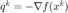 $q^{k}=-\nabla f(x^k)$