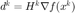 $d^k=H^k\nabla f(x^k)$