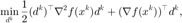 $$ \displaystyle\min_{d^k} \frac{1}{2}(d^k)^\top \nabla^2 f(x^k) d^k +
(\nabla f(x^k))^\top d^k, $$