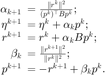 $$ \begin{array}{rl} \alpha_{k+1}&\hspace{-0.5em}=\frac{\|r^k\|^2}{(p^k)^\top B p^k}; \\
\eta^{k+1}&\hspace{-0.5em}=\eta^k+\alpha_kp^k; \\
r^{k+1}&\hspace{-0.5em}=r^k+\alpha_kBp^k; \\
\beta_k&\hspace{-0.5em}=\frac{\|r^{k+1}\|^2}{\|r^k\|^2}; \\
p^{k+1}&\hspace{-0.5em}=-r^{k+1}+\beta_kp^k. \end{array} $$