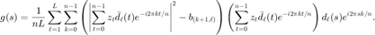 $g(s)=\displaystyle\frac{1}{nL}\sum_{\ell=1}^L\sum_{k=0}^{n-1} \left(\left|\sum_{t=0}^{n-1}z_t\bar{d}_\ell(t)e^{-i2\pi kt/n}\right|^2-b_{(k+1,\ell)} \right)\left(\sum_{t=0}^{n-1}z_t\bar{d}_\ell(t)e^{-i2\pi kt/n}\right) d_\ell(s)e^{i2\pi sk/n}.$