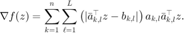 $$ \nabla f(z)=\displaystyle\sum_{k=1}^{n}\sum_{\ell=1}^L
\left(|\bar{a}_{k,l}^\top z-b_{k,l}|\right)a_{k,l}\bar{a}_{k,l}^\top z. $$