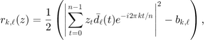 $$ r_{k,\ell}(z)=\displaystyle\frac{1}{2}\left(
\left|\sum_{t=0}^{n-1}z_t\bar{d}_\ell(t)e^{-i2\pi kt/n} \right|^2
- b_{k,\ell} \right), $$