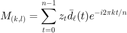 $M_{(k,l)}=\displaystyle\sum_{t=0}^{n-1}z_t\bar{d}_\ell(t)e^{-i2\pi kt/n}$