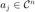 $a_j\in\mathcal{C}^n$