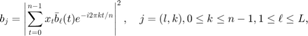 $$ \displaystyle b_j=\left| \sum_{t=0}^{n-1}x_t\bar{b}_\ell(t)e^{-i2\pi kt/n}
\right|^2,\quad j=(l,k),0\le k\le n-1,1\le\ell\le L,$$