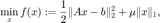 $$ \min_x f(x) :=\frac{1}{2}\|Ax-b\|_2^2 + \mu\|x\|_1, $$