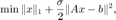 $$\min \|x\|_1+\frac{\sigma}{2}\|Ax-b\|^2, $$