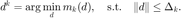 $$d^k=\arg\min_{d}m_k(d),\quad \mathrm{s.t.}\quad \|d\|\le\Delta_k.$$